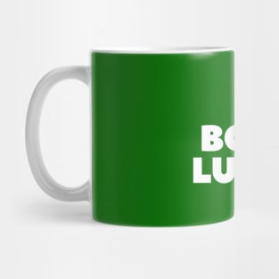 Born lucky  - Irish pride St Patricks day every day Mug